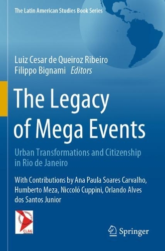 The Legacy of Mega Events: Urban Transformations and Citizenship in Rio de Janeiro. 1st ed. 2020