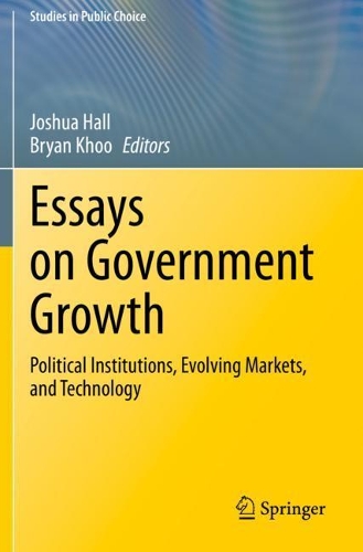 Essays on Government Growth: Political Institutions, Evolving Markets, and Technology. 2021 ed.