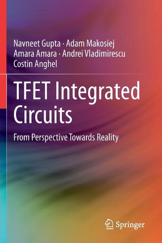 TFET Integrated Circuits: From Perspective Towards Reality. 2021 ed.