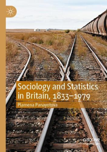 Sociology and Statistics in Britain, 1833-1979. 2020 ed.