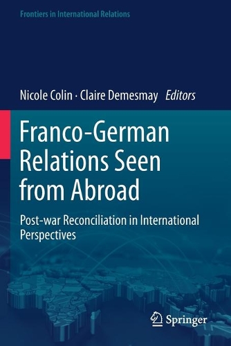Franco-German Relations Seen from Abroad: Post-war Reconciliation in International Perspectives. 2021 ed.