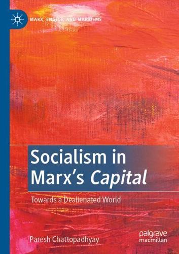 Socialism in Marx's Capital: Towards a Dealienated World. 2021 ed.