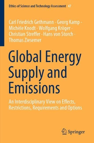 Global Energy Supply and Emissions: An Interdisciplinary View on Effects, Restrictions, Requirements and Options. 2020 ed.