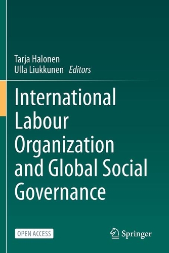 International Labour Organization and Global Social Governance. 1st ed. 2021
