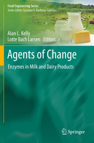 Agents of Change: Enzymes in Milk and Dairy Products. 2021 ed.
