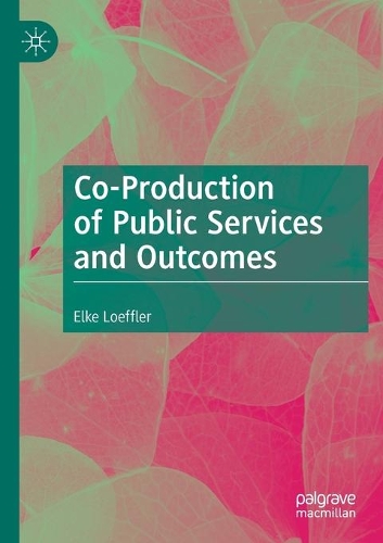 Co-Production of Public Services and Outcomes. 2021 ed.