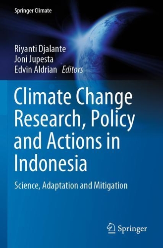 Climate Change Research, Policy and Actions in Indonesia: Science, Adaptation and Mitigation. 2021 ed.