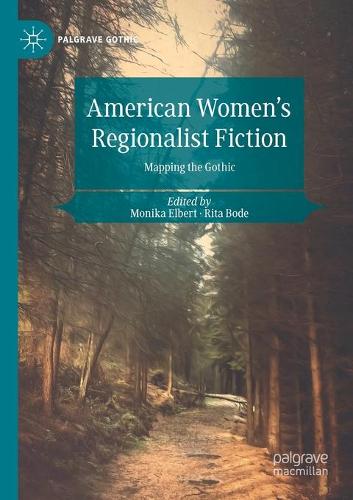 American Women's Regionalist Fiction: Mapping the Gothic. 2021 ed.