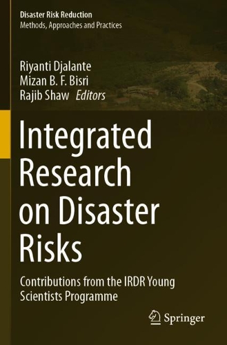 Integrated Research on Disaster Risks: Contributions from the IRDR Young Scientists Programme. 2021 ed.