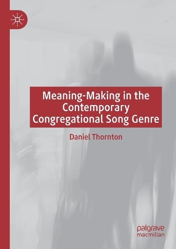 Meaning-Making in the Contemporary Congregational Song Genre. 2021 ed.