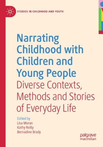 Narrating Childhood with Children and Young People: Diverse Contexts, Methods and Stories of Everyday Life. 1st ed. 2021