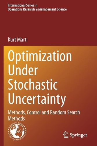 Optimization Under Stochastic Uncertainty: Methods, Control and Random Search Methods. 2020 ed.