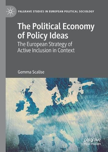 The Political Economy of Policy Ideas: The European Strategy of Active Inclusion in Context. 2020 ed.