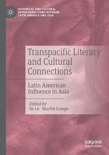 Transpacific Literary and Cultural Connections: Latin American Influence in Asia. 2020 ed.