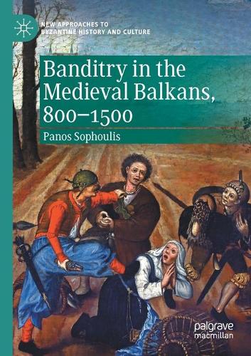 Banditry in the Medieval Balkans, 800-1500. 2020 ed.