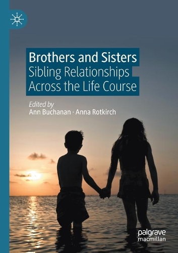 Brothers and Sisters: Sibling Relationships Across the Life Course. 2021 ed.