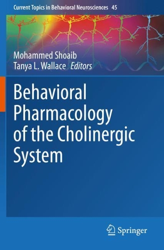 Behavioral Pharmacology of the Cholinergic System. 2020 ed.