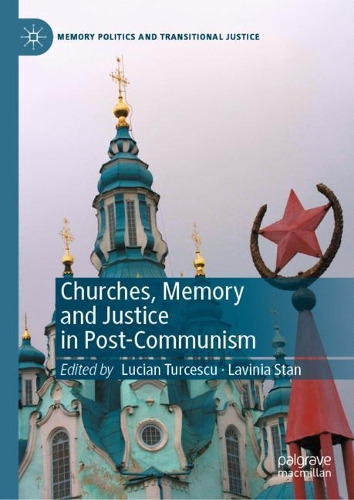 Churches, Memory and Justice in Post-Communism.