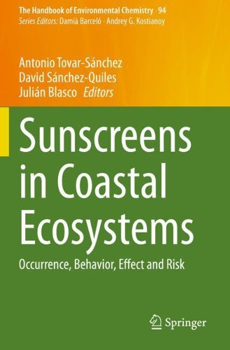 Sunscreens in Coastal Ecosystems: Occurrence, Behavior, Effect and Risk. 2020 ed.