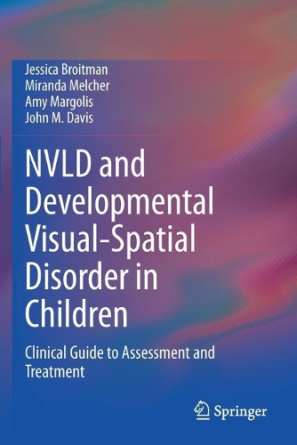 NVLD and Developmental Visual-Spatial Disorder in Children: Clinical Guide to Assessment and Treatment. 2020 ed.