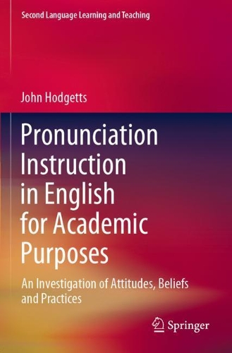 Pronunciation Instruction in English for Academic Purposes: An Investigation of Attitudes, Beliefs and Practices. 2020 ed.