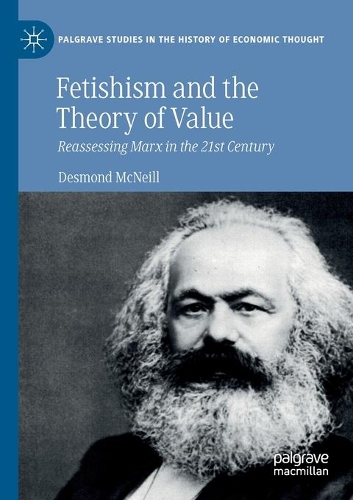 Fetishism and the Theory of Value: Reassessing Marx in the 21st Century. 2021 ed.