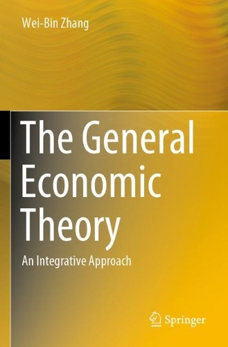 The General Economic Theory: An Integrative Approach. 1st ed. 2020