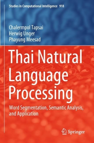 Thai Natural Language Processing: Word Segmentation, Semantic Analysis, and Application. 2021 ed.
