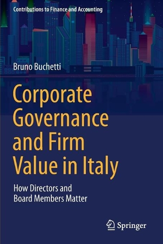 Corporate Governance and Firm Value in Italy: How Directors and Board Members Matter. 2021 ed.