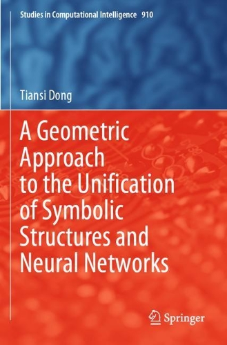 A Geometric Approach to the Unification of Symbolic Structures and Neural Networks. 2021 ed.