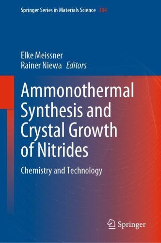 Ammonothermal Synthesis and Crystal Growth of Nitrides: Chemistry and Technology. 2021 ed.