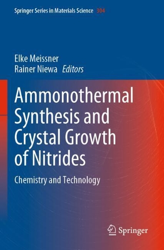 Ammonothermal Synthesis and Crystal Growth of Nitrides: Chemistry and Technology. 2021 ed.