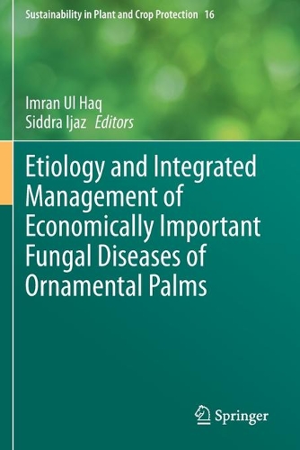 Etiology and Integrated Management of Economically Important Fungal Diseases of Ornamental Palms. 2020 ed.