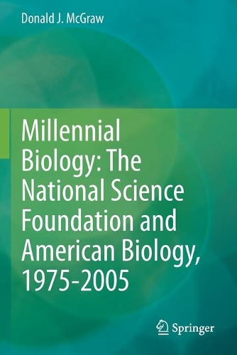 Millennial Biology: The National Science Foundation and American Biology, 1975-2005. 2021 ed.