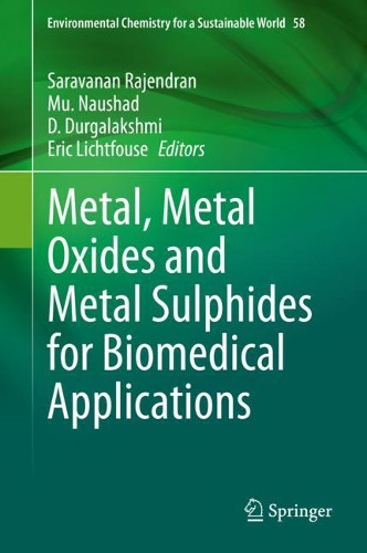 Metal, Metal Oxides and Metal Sulphides for Biomedical Applications. 2021 ed.