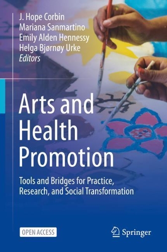 Arts and Health Promotion: Tools and Bridges for Practice, Research, and Social Transformation. 1st ed. 2021