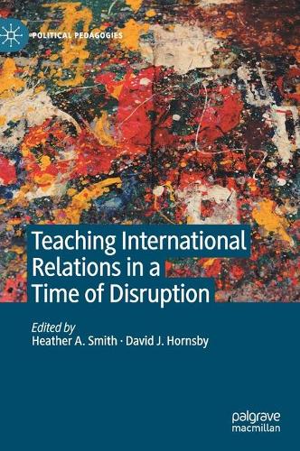 Teaching International Relations in a Time of Disruption.
