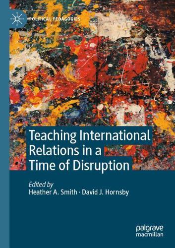 Teaching International Relations in a Time of Disruption. 2021 ed.