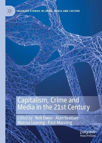 Capitalism, Crime and Media in the 21st Century.