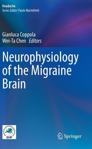 Neurophysiology of the Migraine Brain. 2021 ed.