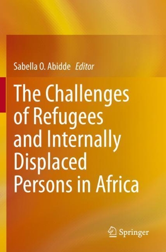 The Challenges of Refugees and Internally Displaced Persons in Africa. 2021 ed.