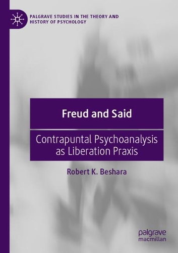 Freud and Said: Contrapuntal Psychoanalysis as Liberation Praxis. 2021 ed.