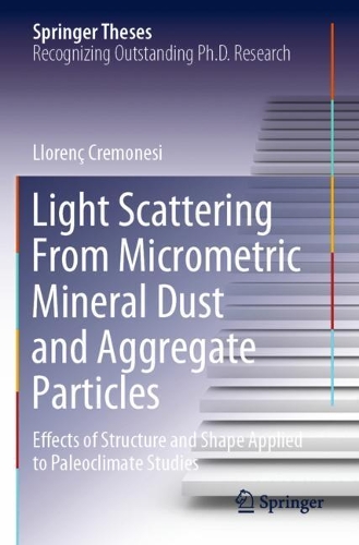 Light Scattering From Micrometric Mineral Dust and Aggregate Particles: Effects of Structure and Shape Applied to Paleoclimate Studies. 2020 ed.