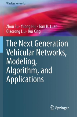 The Next Generation Vehicular Networks, Modeling, Algorithm and Applications. 2021 ed.