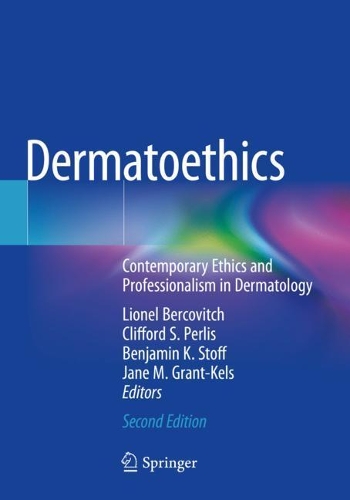 Dermatoethics: Contemporary Ethics and Professionalism in Dermatology. Second Edition 2021