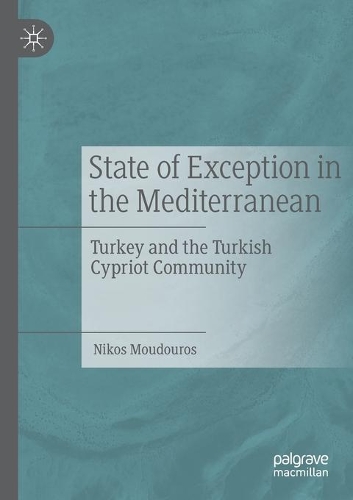 State of Exception in the Mediterranean: Turkey and the Turkish Cypriot Community. 2021 ed.