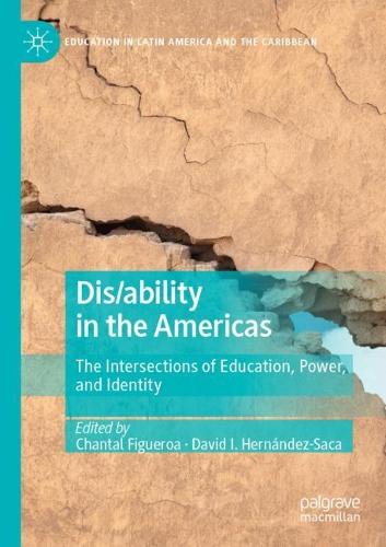Dis/ability in the Americas: The Intersections of Education, Power, and Identity. 1st ed. 2021