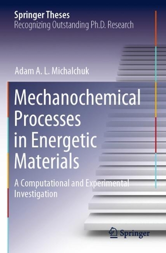 Mechanochemical Processes in Energetic Materials: A Computational and Experimental Investigation. 2020 ed.