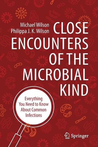Close Encounters of the Microbial Kind: Everything You Need to Know About Common Infections. 1st ed. 2021