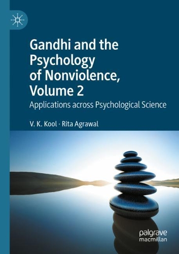 Gandhi and the Psychology of Nonviolence, Volume 2: Applications across Psychological Science. 2020 ed.